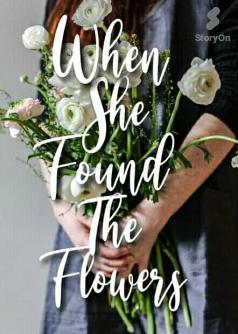 When she found  the flowers