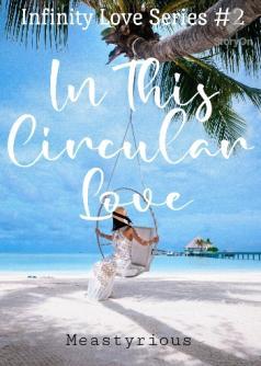 In this Circular Love (Infinity Love Series #2)