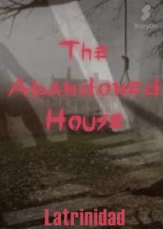 The Abandoned House