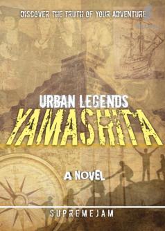 URBAN LEGENDS: YAMASHITA (The Quest For The Legendary Lost Treasure)