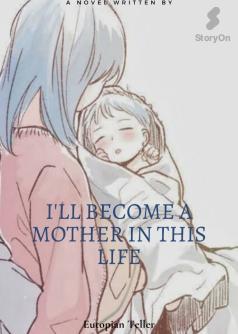 I'll become a mother in this life