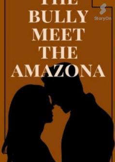 The Bully Meet the Amazona