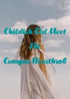 Childish Girl Meet The Campus Hearthrob