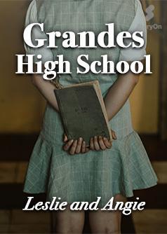 Grandes High School (Leslie and Angie)