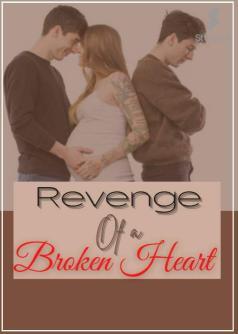 The Revenge of a broken heart