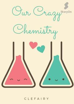 Our Crazy Chemistry