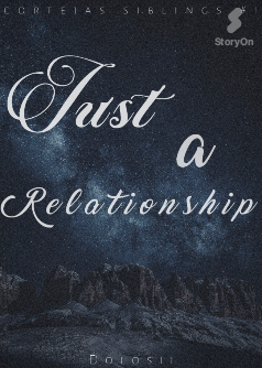 Just a relationship ( Cortejas Siblings #1)