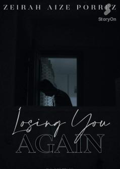 LOSING YOU AGAIN