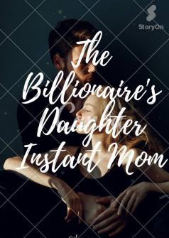 The Billionaire's Daughter Instant Mom