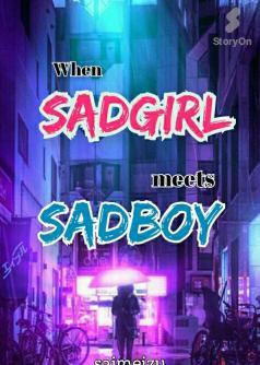 When Sadgirl meets  Sadboy