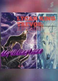 Lycan King Trevor:My Hiding Luna