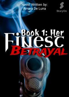 Book 1: Her  Finest Betrayal