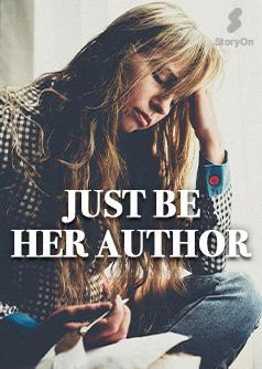 JUST BE HER AUTHOR