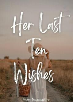 Her last ten wishes