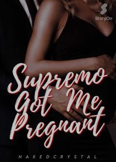 Supremo Got Me Pregnant