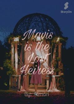 Mavis is the Lost Heiress