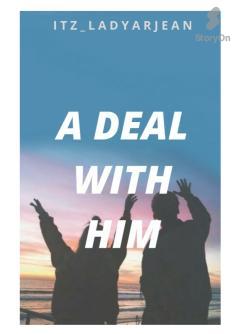A DEAL WITH HIM