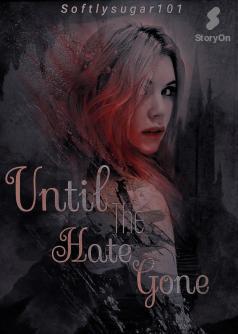 Until The Hate gone