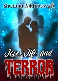 LOVE, LIFE, AND TERROR