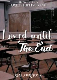 Loved until the end (SHS SERIES 02)