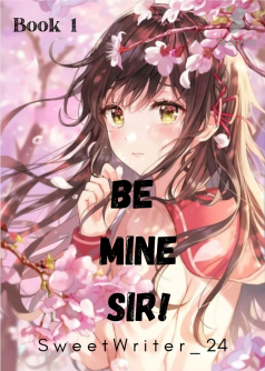 Book 1: Be Mine Sir!
