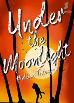Under the Moonlight : Hideous Trilogy#2