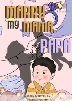 MARRY MY MAMA, PAPA