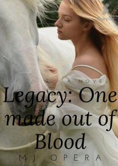 Legacy: One made out of Blood