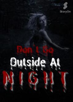 Don't Go Outside At Night