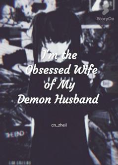 I'm the Obsessed Wife of my Demon Husband