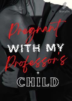 Pregnant With My Professor's Child (Book 1)