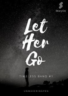 Let Her Go (Timeless Band #1)