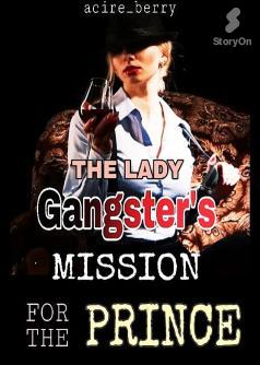 The Lady Gangster's Mission For The Prince