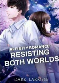 Affinity Romance: Resisting both worlds [ONGOING]