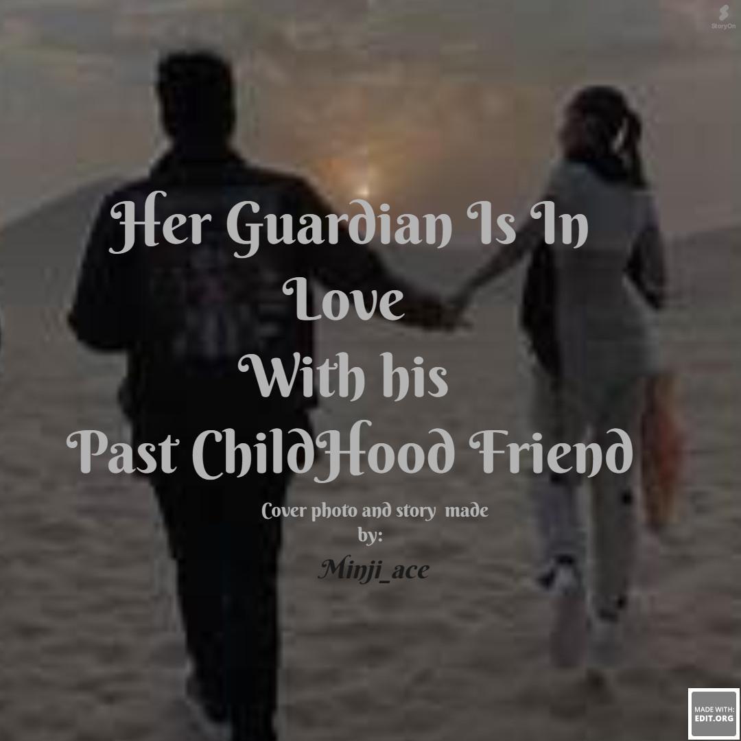 Her Guardian Is In Love  With his Past ChildHood friend