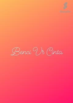 Benci Vs Cinta