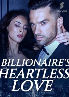 Billionaire’s Heartless Love
