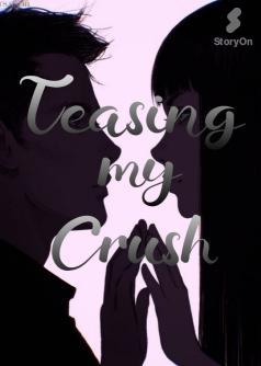 Teasing my Crush