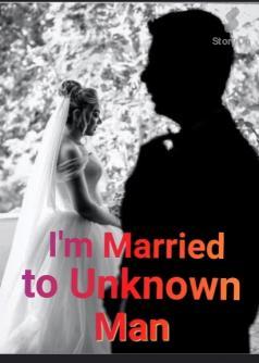 Im married to Unknown Man